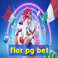 flor pg bet